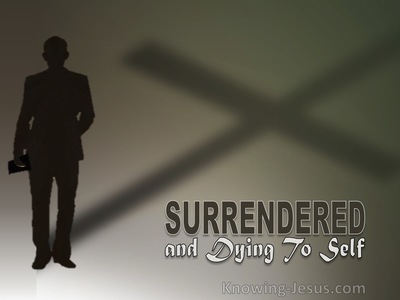 Surrendered and Dying To Self